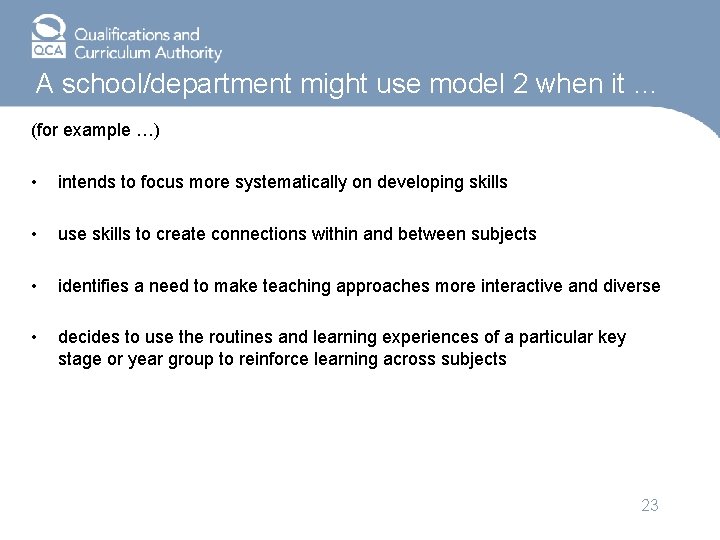 A school/department might use model 2 when it … (for example …) • intends