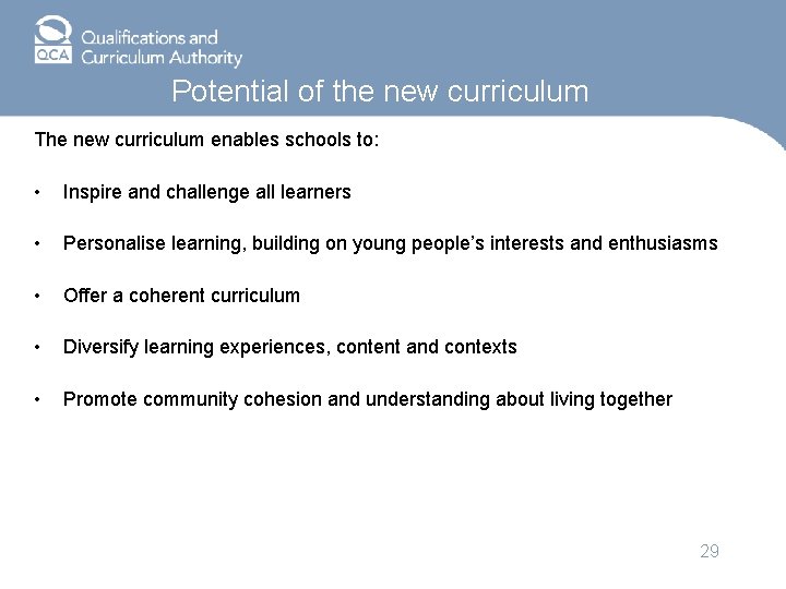 Potential of the new curriculum The new curriculum enables schools to: • Inspire and
