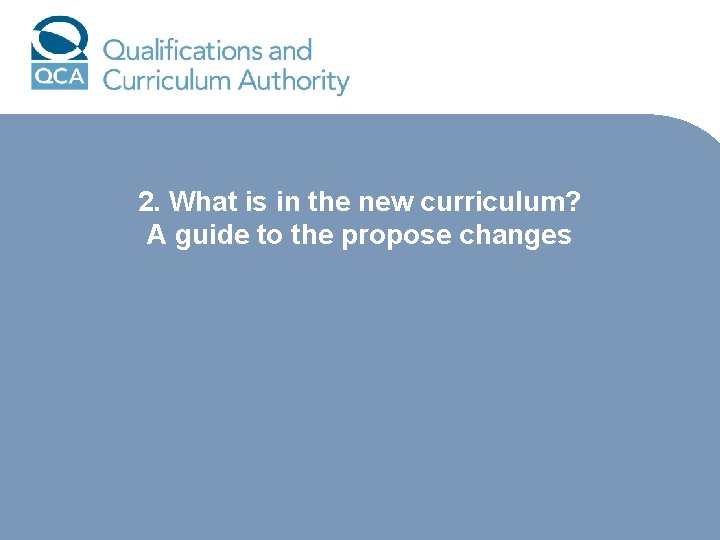 2. What is in the new curriculum? A guide to the propose changes 