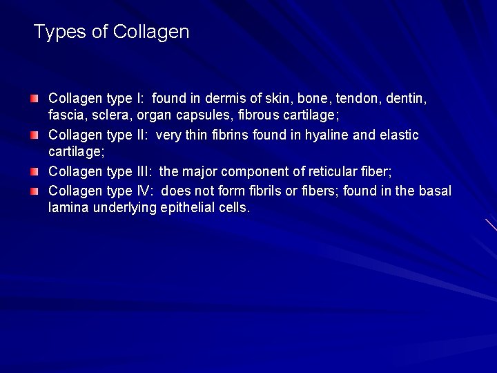 Types of Collagen type I: found in dermis of skin, bone, tendon, dentin, fascia, Types of Collagen type I: found in dermis of skin, bone, tendon, dentin, fascia,