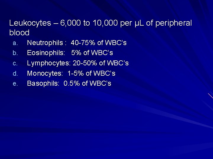Leukocytes – 6, 000 to 10, 000 per μL of peripheral blood a. b. Leukocytes – 6, 000 to 10, 000 per μL of peripheral blood a. b.