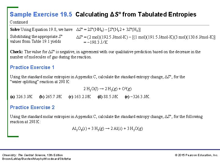 Sample Exercise 19. 5 Calculating ΔS° from Tabulated Entropies Continued Solve Using Equation 19.