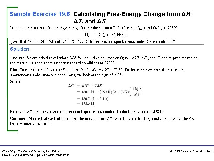 Sample Exercise 19. 6 Calculating Free-Energy Change from ΔH, ΔT, and ΔS Calculate the