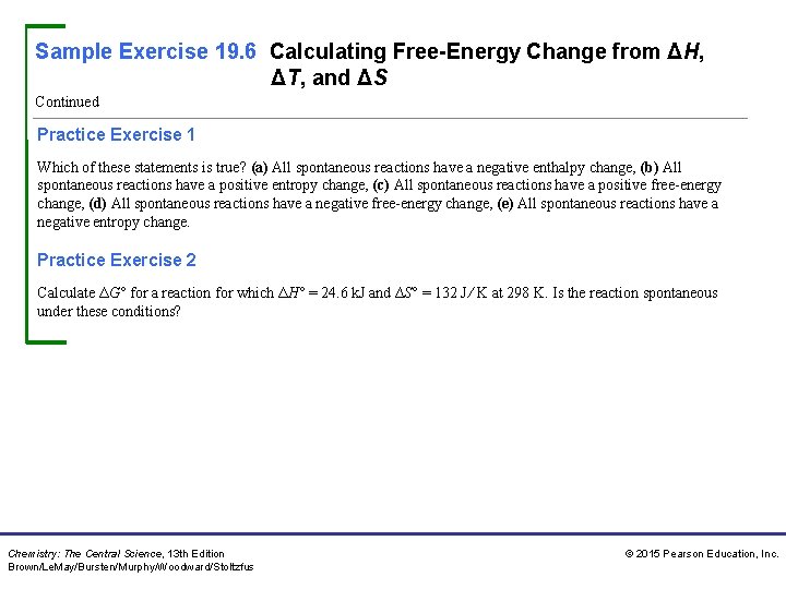 Sample Exercise 19. 6 Calculating Free-Energy Change from ΔH, ΔT, and ΔS Continued Practice