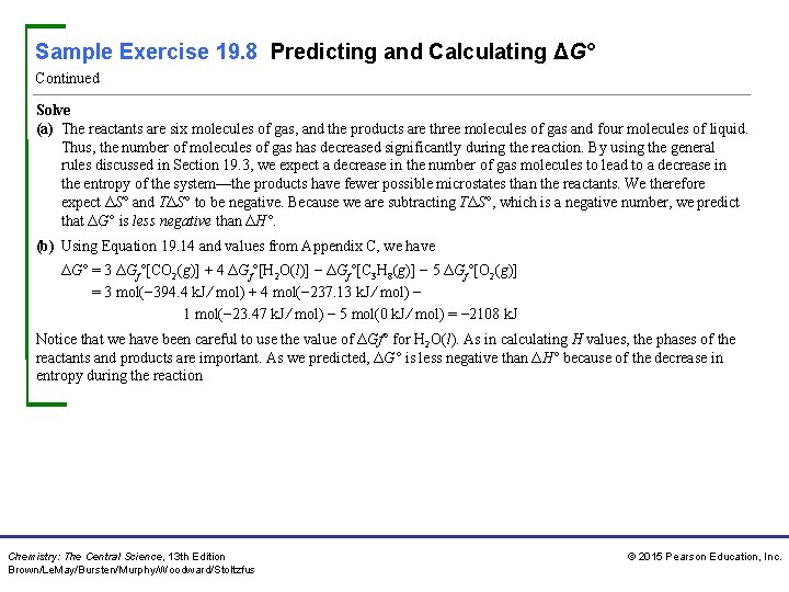 Sample Exercise 19. 8 Predicting and Calculating ΔG° Continued Solve (a) The reactants are