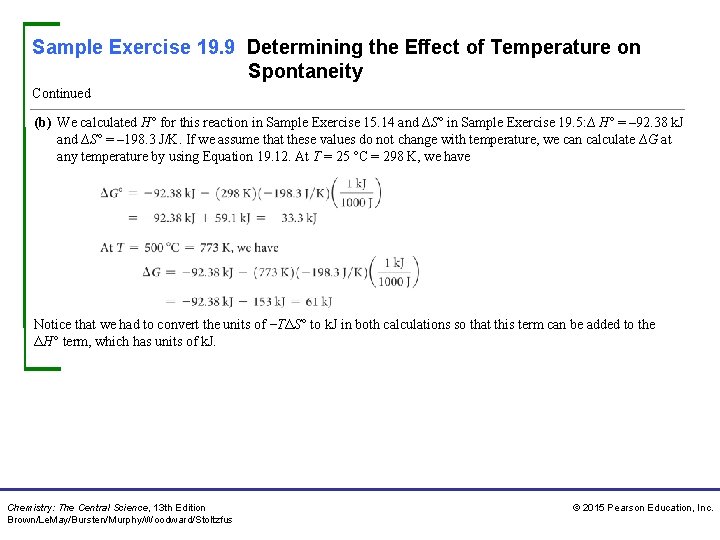 Sample Exercise 19. 9 Determining the Effect of Temperature on Spontaneity Continued (b) We