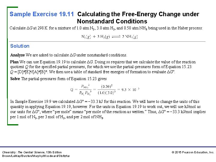 Sample Exercise 19. 11 Calculating the Free-Energy Change under Nonstandard Conditions Calculate ΔG at