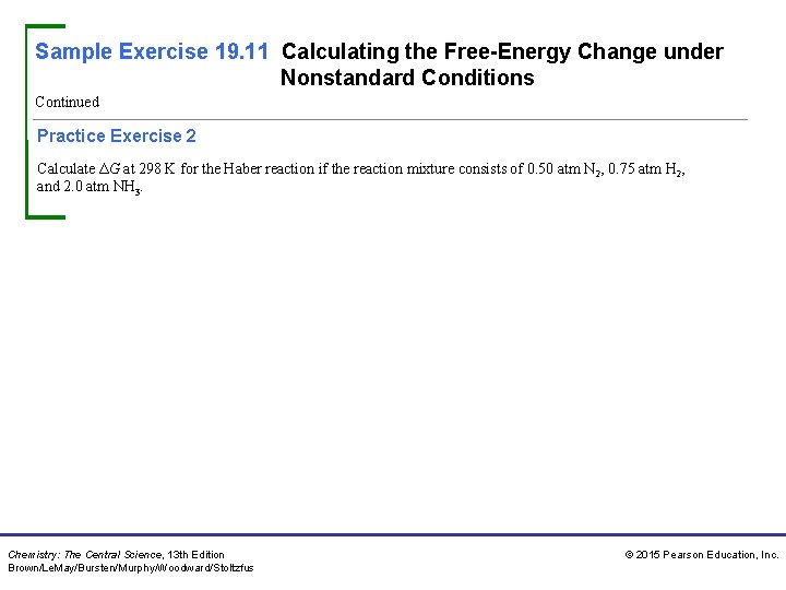 Sample Exercise 19. 11 Calculating the Free-Energy Change under Nonstandard Conditions Continued Practice Exercise