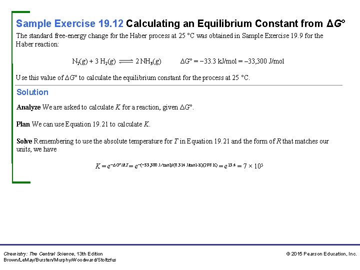 Sample Exercise 19. 12 Calculating an Equilibrium Constant from ΔG° The standard free-energy change