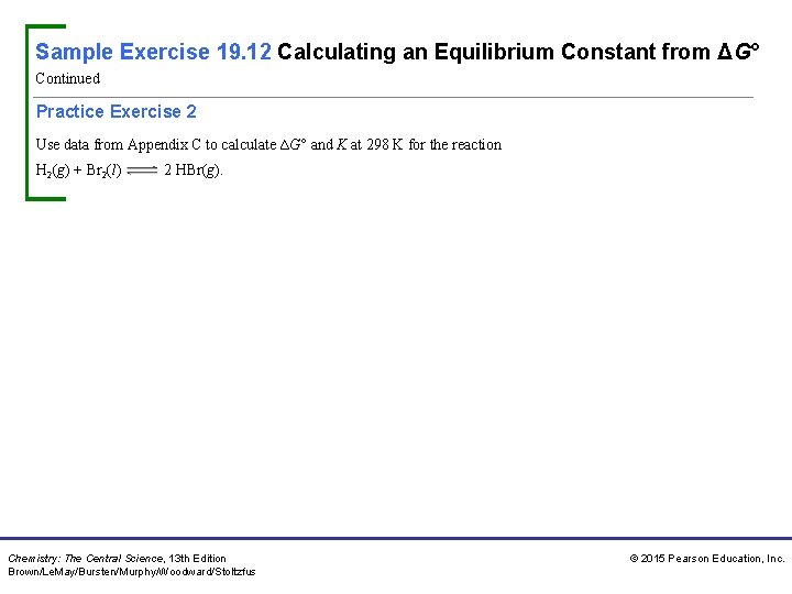 Sample Exercise 19. 12 Calculating an Equilibrium Constant from ΔG° Continued Practice Exercise 2
