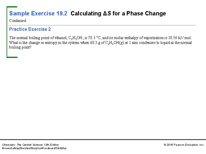 Sample Exercise 19. 2 Calculating ΔS for a Phase Change Continued Practice Exercise 2