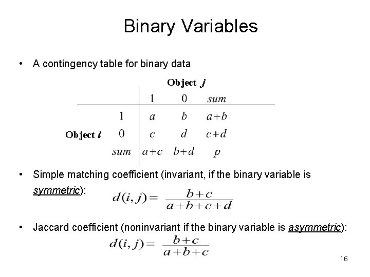 Binary Variables • A contingency table for binary data Object j Object i •