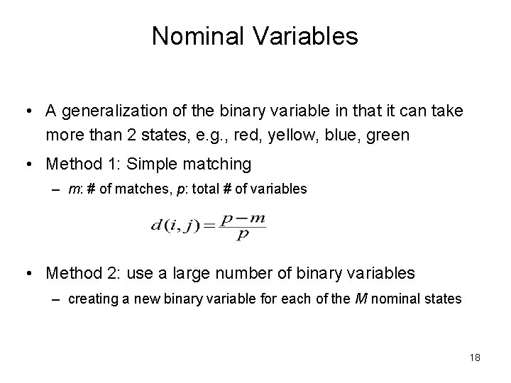 Nominal Variables • A generalization of the binary variable in that it can take