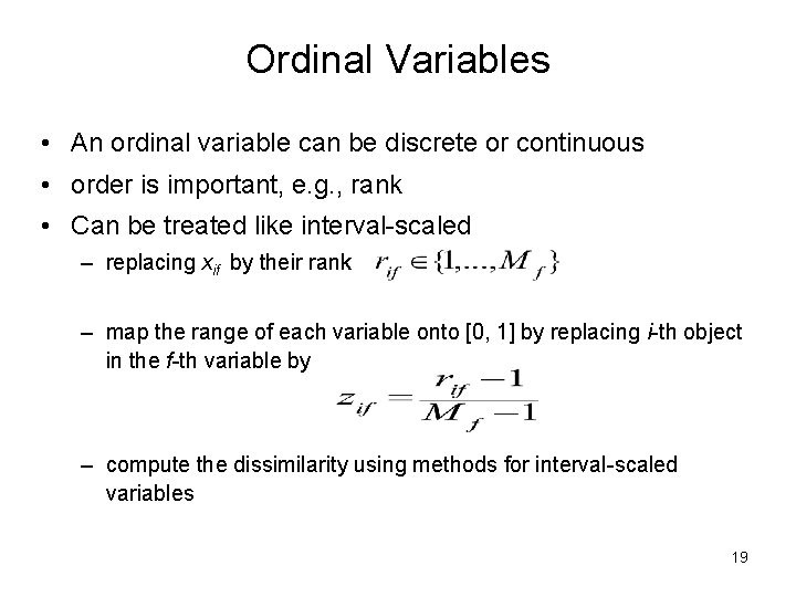 Ordinal Variables • An ordinal variable can be discrete or continuous • order is