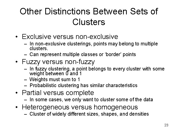 Other Distinctions Between Sets of Clusters • Exclusive versus non-exclusive – In non-exclusive clusterings,