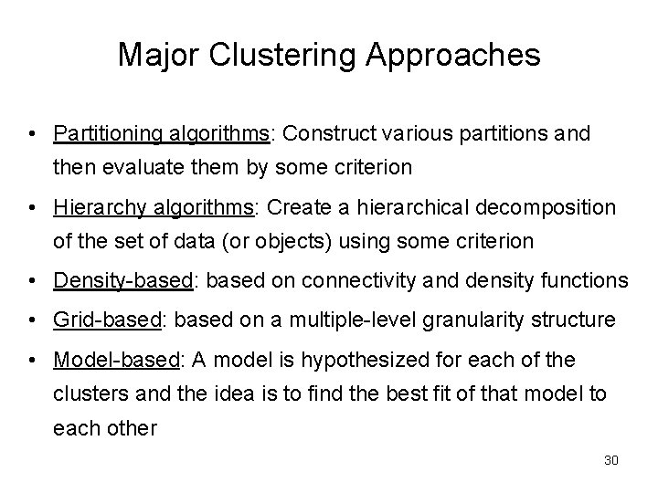 Major Clustering Approaches • Partitioning algorithms: Construct various partitions and then evaluate them by