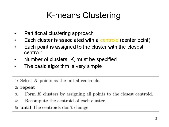 K-means Clustering • • • Partitional clustering approach Each cluster is associated with a