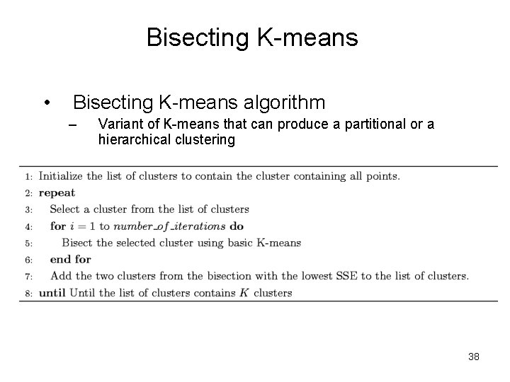 Bisecting K-means • Bisecting K-means algorithm – Variant of K-means that can produce a