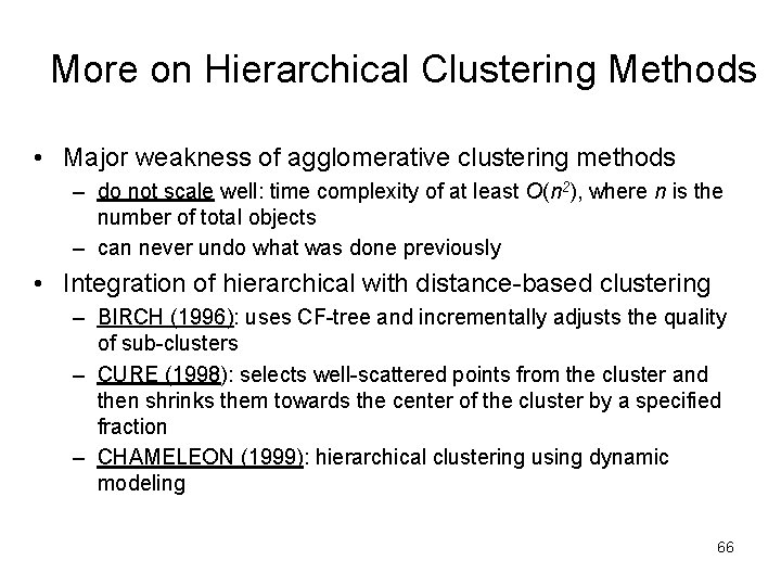 More on Hierarchical Clustering Methods • Major weakness of agglomerative clustering methods – do