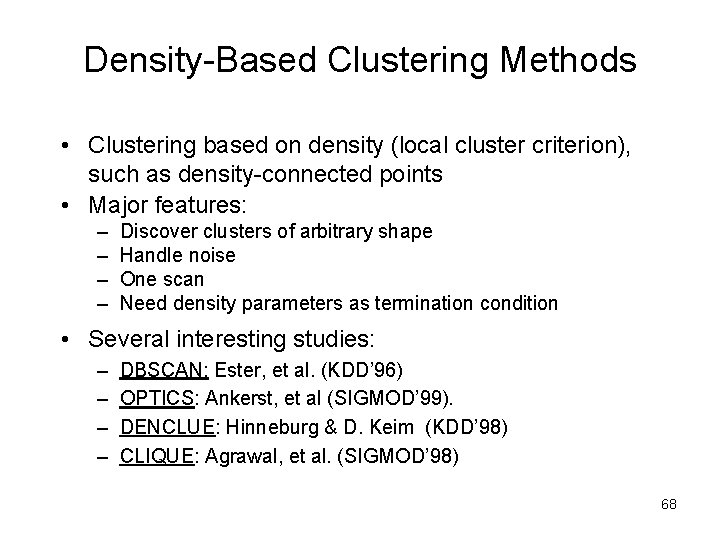 Density-Based Clustering Methods • Clustering based on density (local cluster criterion), such as density-connected