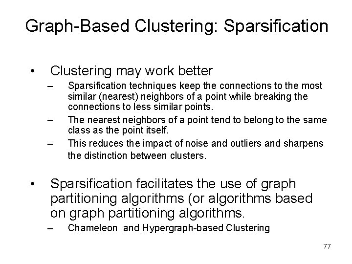 Graph-Based Clustering: Sparsification • Clustering may work better – – – • Sparsification techniques