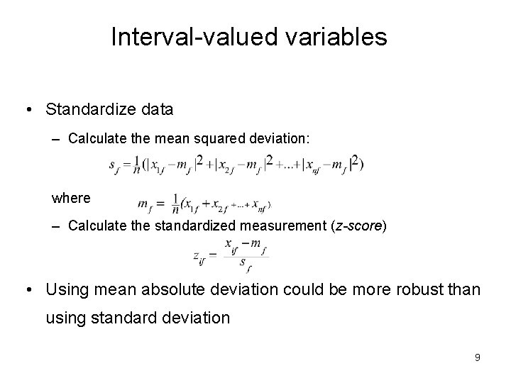 Interval-valued variables • Standardize data – Calculate the mean squared deviation: where – Calculate