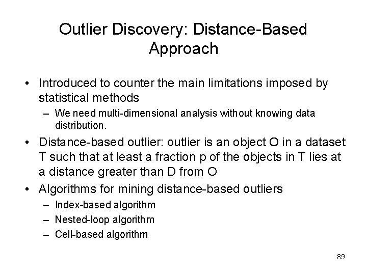 Outlier Discovery: Distance-Based Approach • Introduced to counter the main limitations imposed by statistical
