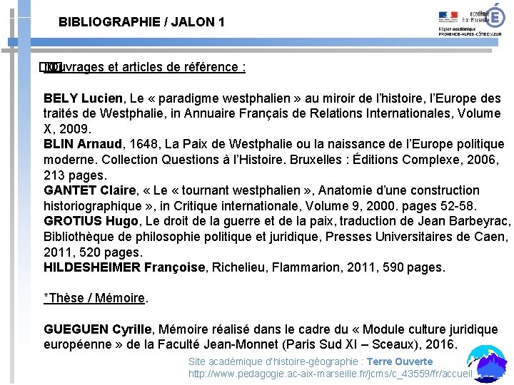 BIBLIOGRAPHIE / JALON 1 �� *� Ouvrages et articles de référence : BELY Lucien, BIBLIOGRAPHIE / JALON 1 �� *� Ouvrages et articles de référence : BELY Lucien,