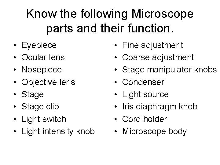 Know the following Microscope parts and their function. • • Eyepiece Ocular lens Nosepiece