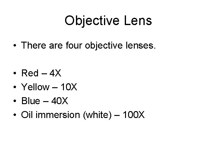 Objective Lens • There are four objective lenses. • • Red – 4 X