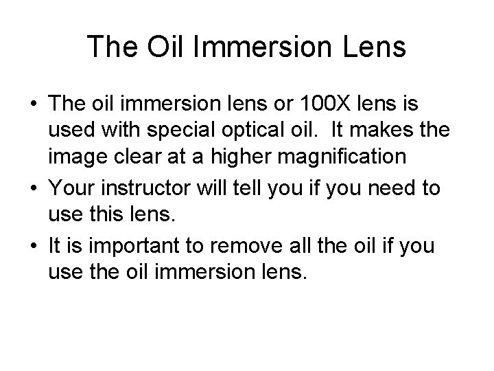 The Oil Immersion Lens • The oil immersion lens or 100 X lens is