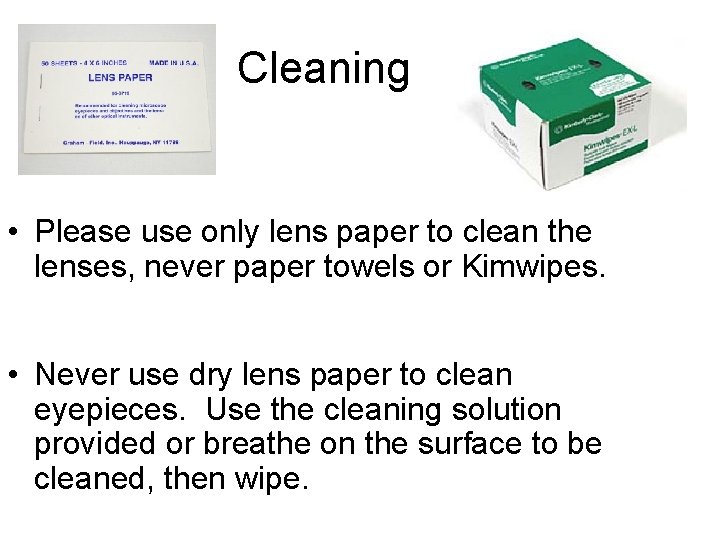 Cleaning • Please use only lens paper to clean the lenses, never paper towels