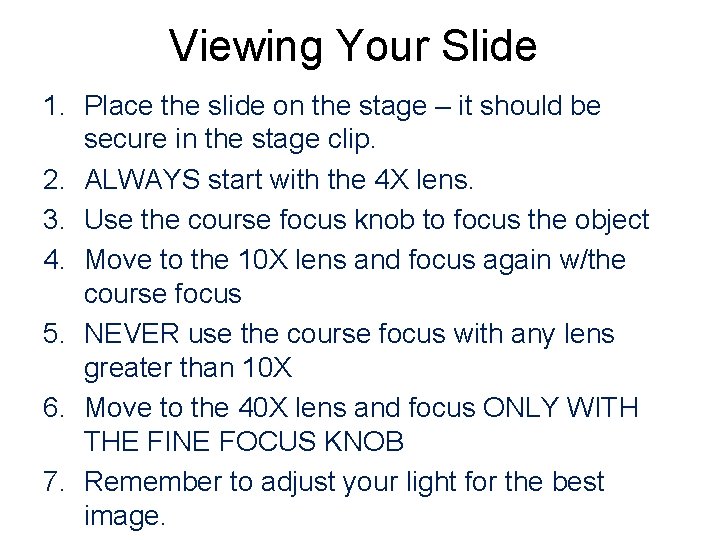 Viewing Your Slide 1. Place the slide on the stage – it should be
