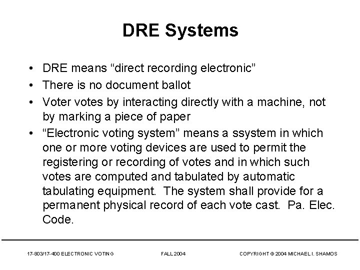 DRE Systems • DRE means “direct recording electronic” • There is no document ballot