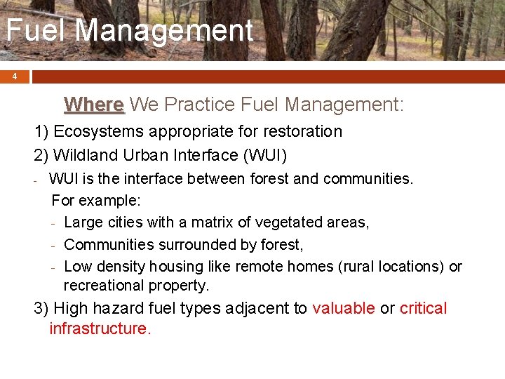 Fuel Management 4 Where We Practice Fuel Management: 1) Ecosystems appropriate for restoration 2)