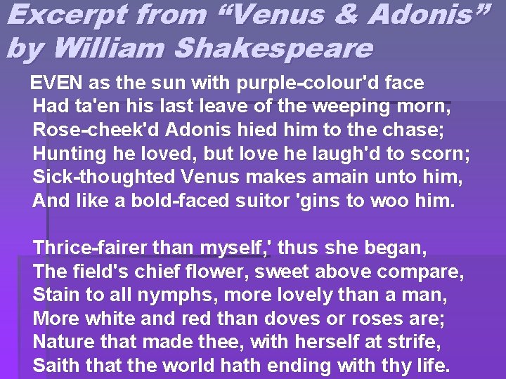 Excerpt from “Venus & Adonis” by William Shakespeare EVEN as the sun with purple-colour'd