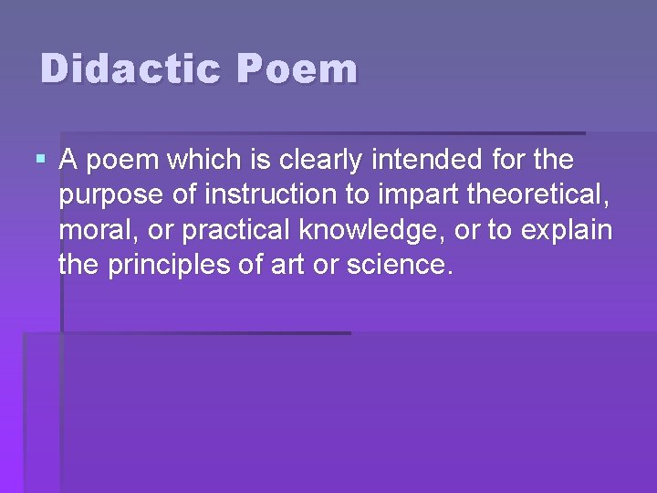 Didactic Poem § A poem which is clearly intended for the purpose of instruction