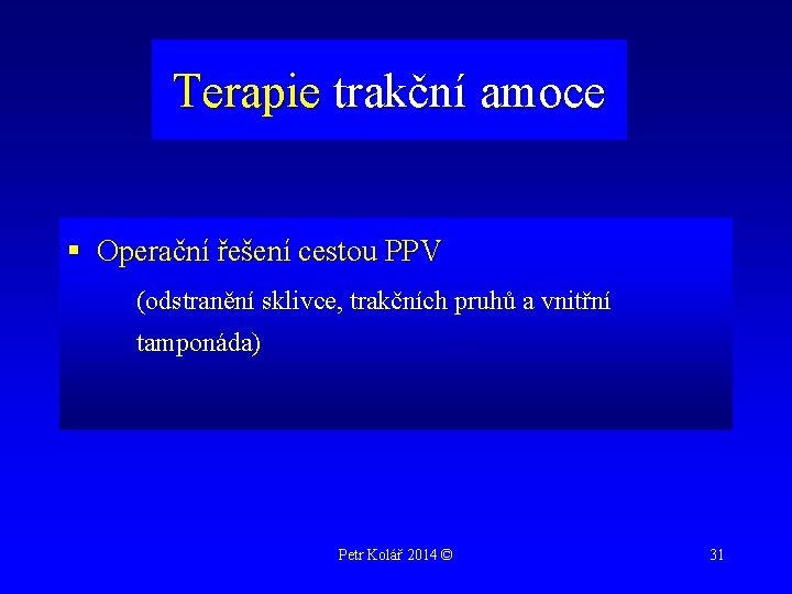 Terapie trakční amoce § Operační řešení cestou PPV (odstranění sklivce, trakčních pruhů a vnitřní