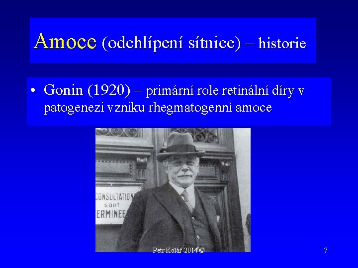 Amoce (odchlípení sítnice) – historie • Gonin (1920) – primární role retinální díry v