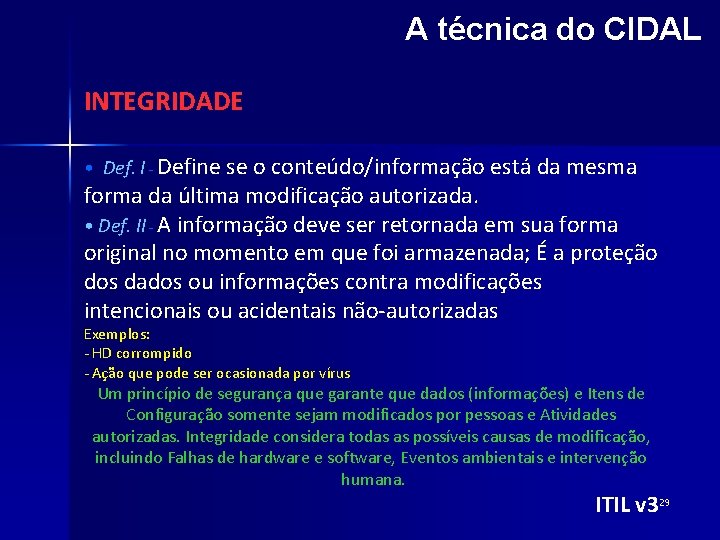 A técnica do CIDAL INTEGRIDADE • Def. I - Define se o conteúdo/informação está