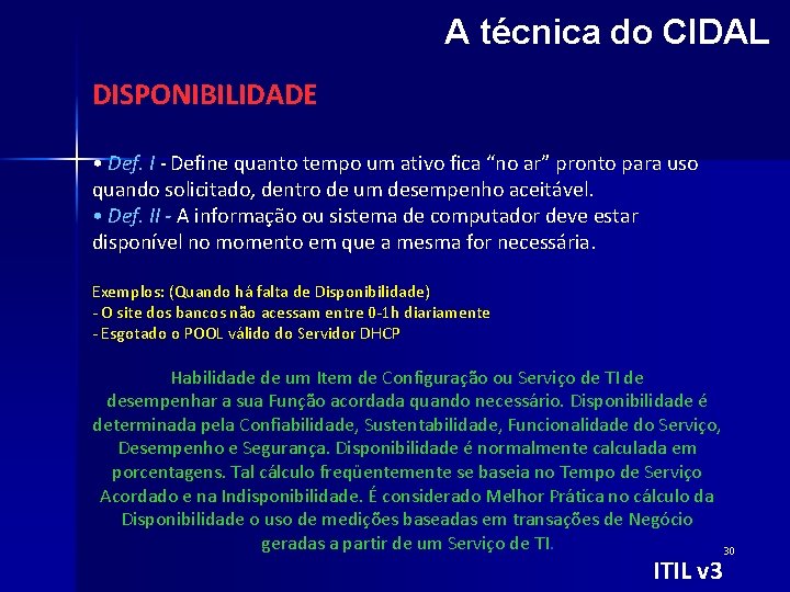 A técnica do CIDAL DISPONIBILIDADE • Def. I - Define quanto tempo um ativo