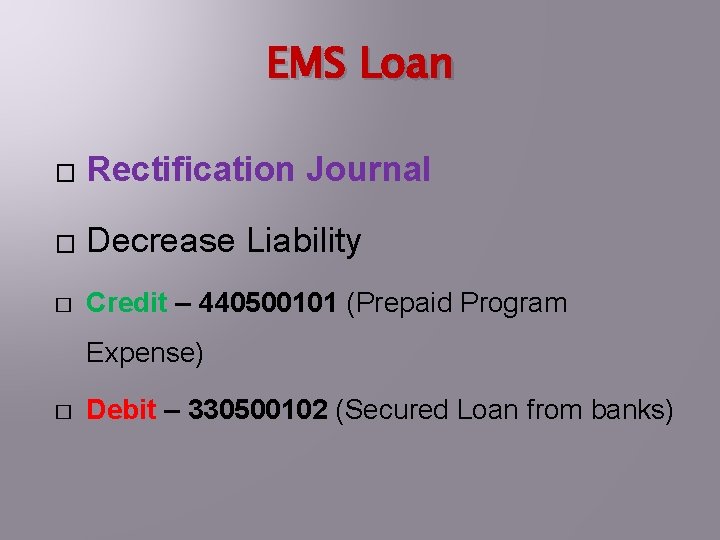 EMS Loan � Rectification Journal � Decrease Liability � Credit – 440500101 (Prepaid Program