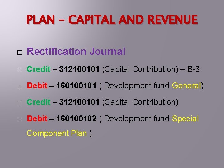 PLAN – CAPITAL AND REVENUE � Rectification Journal � Credit – 312100101 (Capital Contribution)