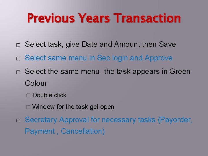 Previous Years Transaction � Select task, give Date and Amount then Save � Select
