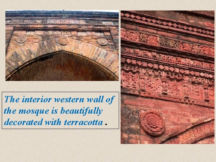 The interior western wall of the mosque is beautifully decorated with terracotta. 