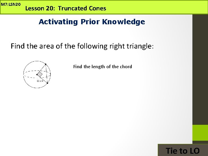 M 7: LSN 20 Lesson 20: Truncated Cones Activating Prior Knowledge Find the area M 7: LSN 20 Lesson 20: Truncated Cones Activating Prior Knowledge Find the area