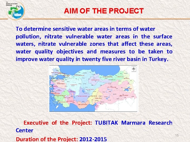 AIM OF THE PROJECT To determine sensitive water areas in terms of water pollution,