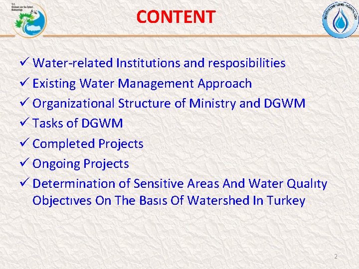 CONTENT ü Water-related Institutions and resposibilities ü Existing Water Management Approach ü Organizational Structure