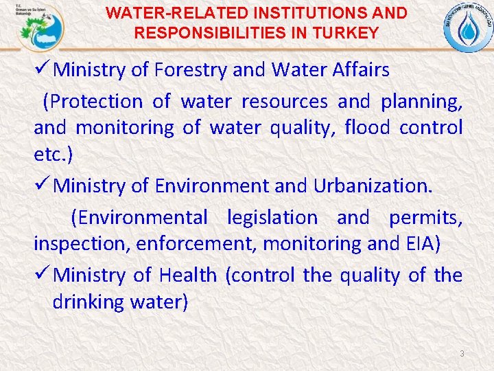 WATER-RELATED INSTITUTIONS AND RESPONSIBILITIES IN TURKEY ü Ministry of Forestry and Water Affairs (Protection