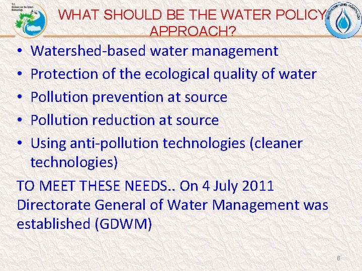 WHAT SHOULD BE THE WATER POLICY APPROACH? Watershed-based water management Protection of the ecological